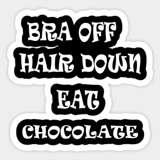 Bra Off Hair Down Eat Chocolate Sticker